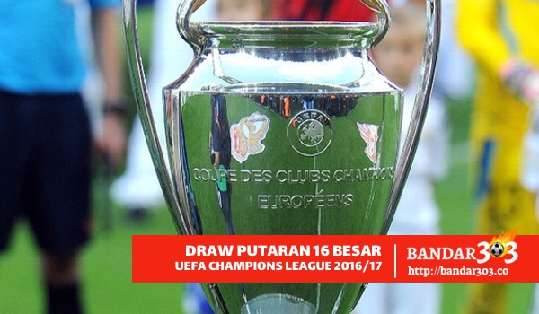 Draw 16 besar UEFA Champions League 2016-17