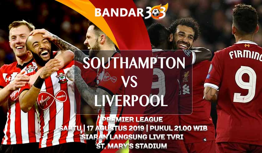 prediksi skor pertandingan southampton vs liverpool 17 agustus 2019